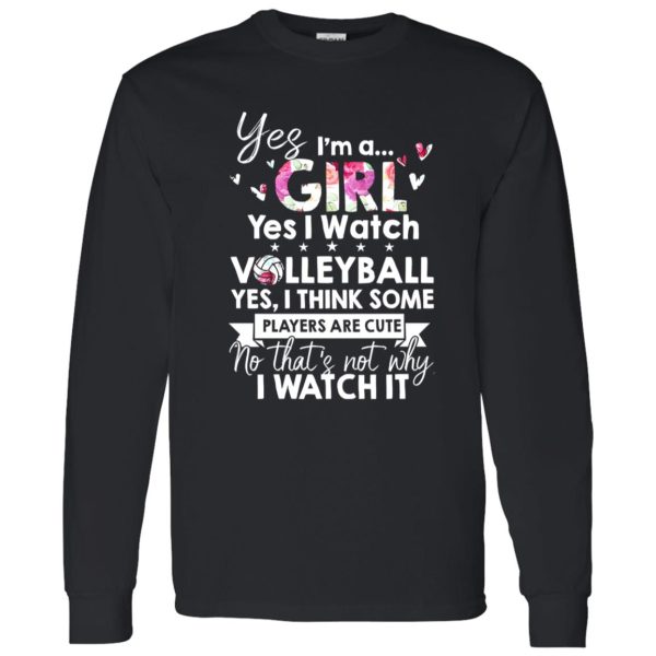 Yes I Am Girl Yes I Watch Volleyball Yes I Think Some Players Are Cute No That’s Shirt