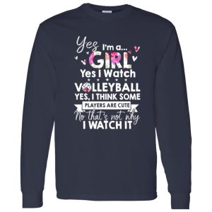 Yes I Am Girl Yes I Watch Volleyball Yes I Think Some Players Are Cute No That’s Shirt