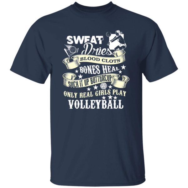 Sweat Dries Blood Clots Bones Heal Suck It Up Buttercup Only real Girls Play Shirt