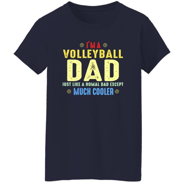 Volleyball Dad Shirt, I’m A Volleyball Dad Just Like A Normal Dad Shirt