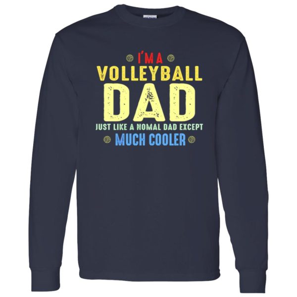 Volleyball Dad Shirt, I’m A Volleyball Dad Just Like A Normal Dad Shirt