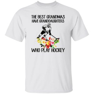 The Best Grandmas Have Granddaughters Who Play Hockey Shirt