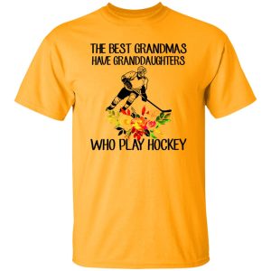 The Best Grandmas Have Granddaughters Who Play Hockey Shirt