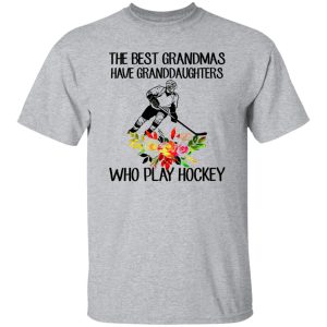 The Best Grandmas Have Granddaughters Who Play Hockey Shirt