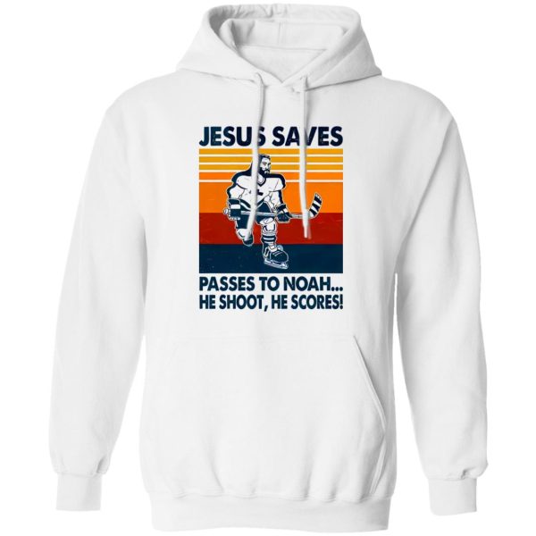 Jesus Saves Passes To Noah He Shoot He Scores Hockey Shirt