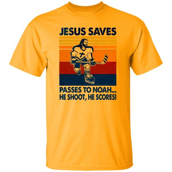 Jesus Saves Passes To Noah He Shoot He Scores Hockey Shirt