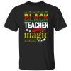 Black Teacher Magic Black History Month Shirt