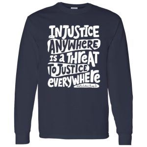 Injustice Anywhere Is A Threat To Justice Everywhere Martin Luther King Jr Shirt