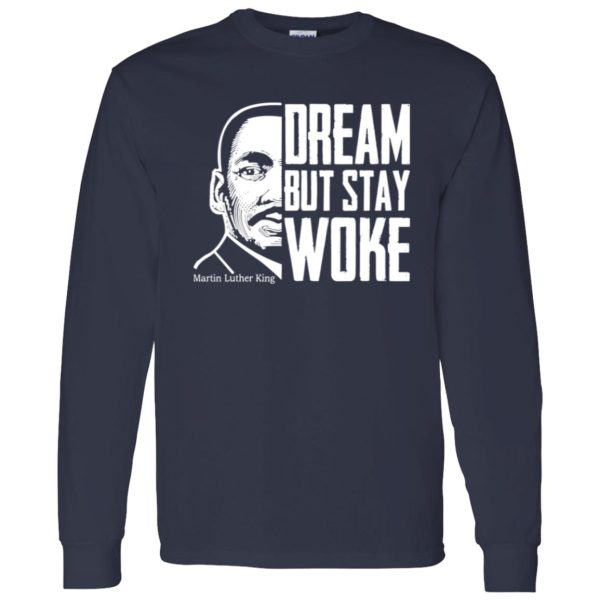 Dream But Stay Woke Martin Luther King Shirt