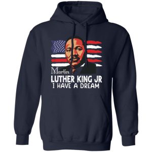 I Have A Dream Sweatshirt,Martin Luther King Shirt