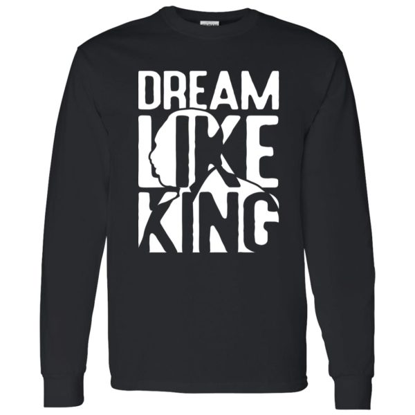 Dream like King, Martin Luther king V2 Shirt