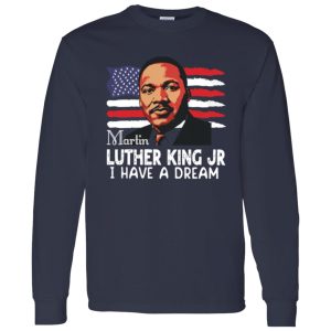 I Have A Dream Sweatshirt,Martin Luther King Shirt