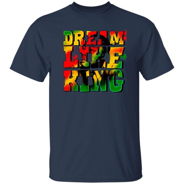 Dream Like King Shirt