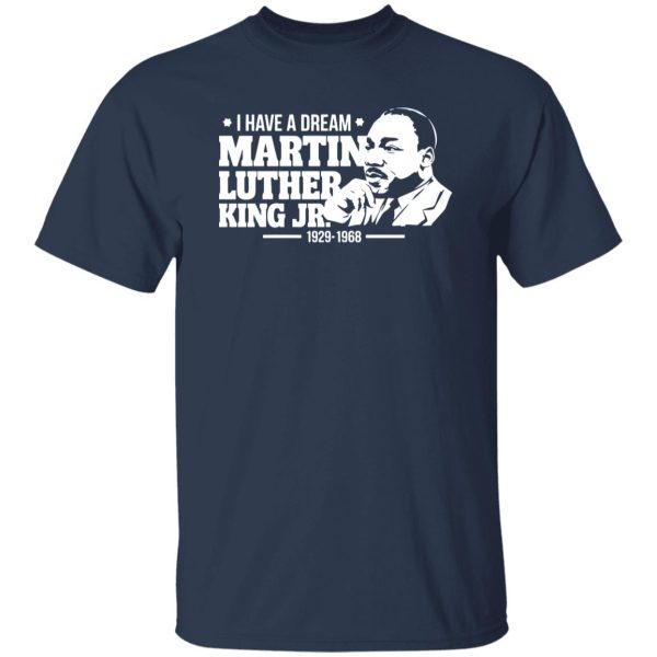 I Have A Dream MLK JR 1929 1968 Shirt