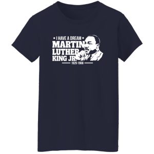 I Have A Dream MLK JR 1929 1968 Shirt