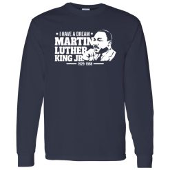 I Have A Dream MLK JR 1929 1968 Shirt