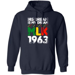 His Dream Is My Dream MLK 1963 Shirt