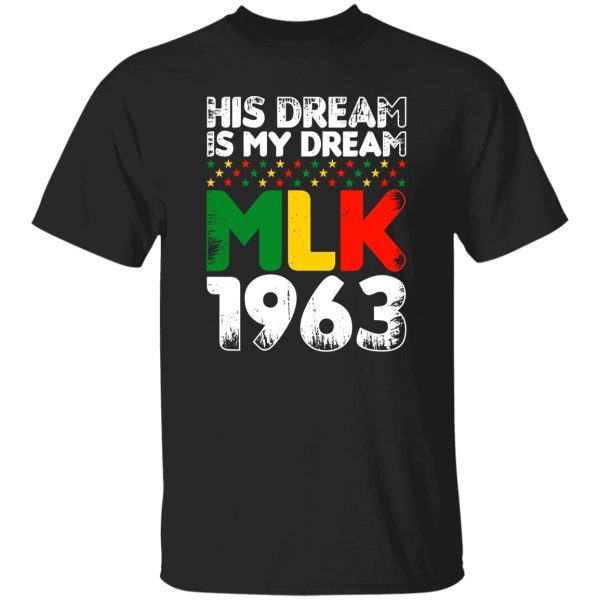 His Dream Is My Dream MLK 1963 Shirt