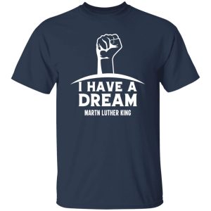 I Have a Dream Shirt, Martin Luther King Shirt