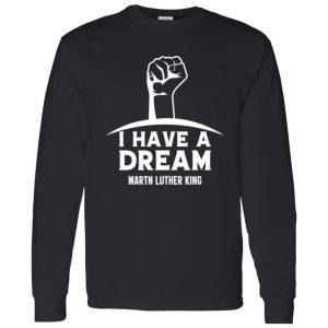 I Have a Dream Shirt, Martin Luther King Shirt