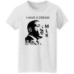 martin luther king, i have a dream, mlk Shirt
