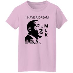 martin luther king, i have a dream, mlk Shirt