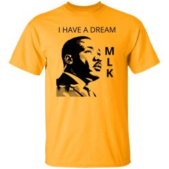 martin luther king, i have a dream, mlk Shirt