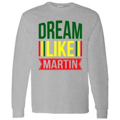 Dream Like Martin Shirt