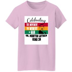 Celebrating the movement the man MLK Shirt