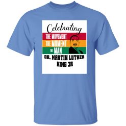 Celebrating the movement the man MLK Shirt