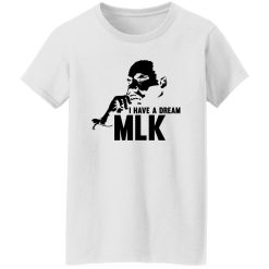 I Have A Dream MLL Shirt