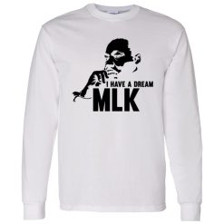 I Have A Dream MLL Shirt