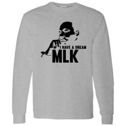 I Have A Dream MLL Shirt