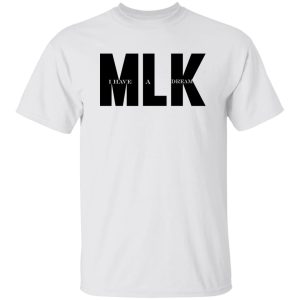 MLK dream Shirt