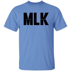 MLK dream Shirt
