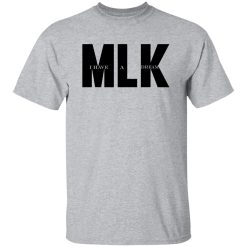 MLK dream Shirt