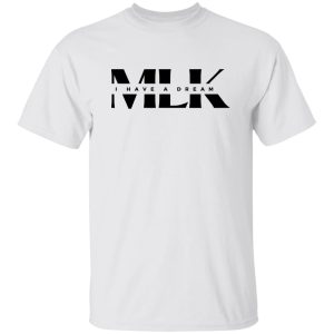 MLK I Have A Dream V2 Shirt