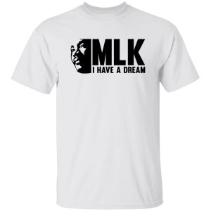 MLK I Have A Dream Shirt