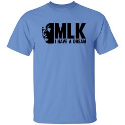 MLK I Have A Dream Shirt