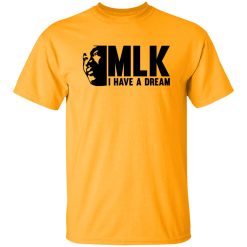 MLK I Have A Dream Shirt