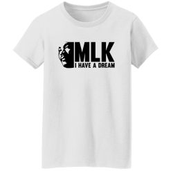 MLK I Have A Dream Shirt