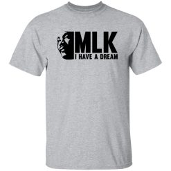 MLK I Have A Dream Shirt