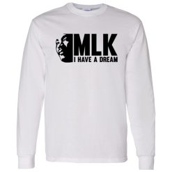 MLK I Have A Dream Shirt