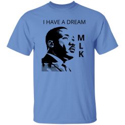 martin luther king, i have a dream, mlk Shirt