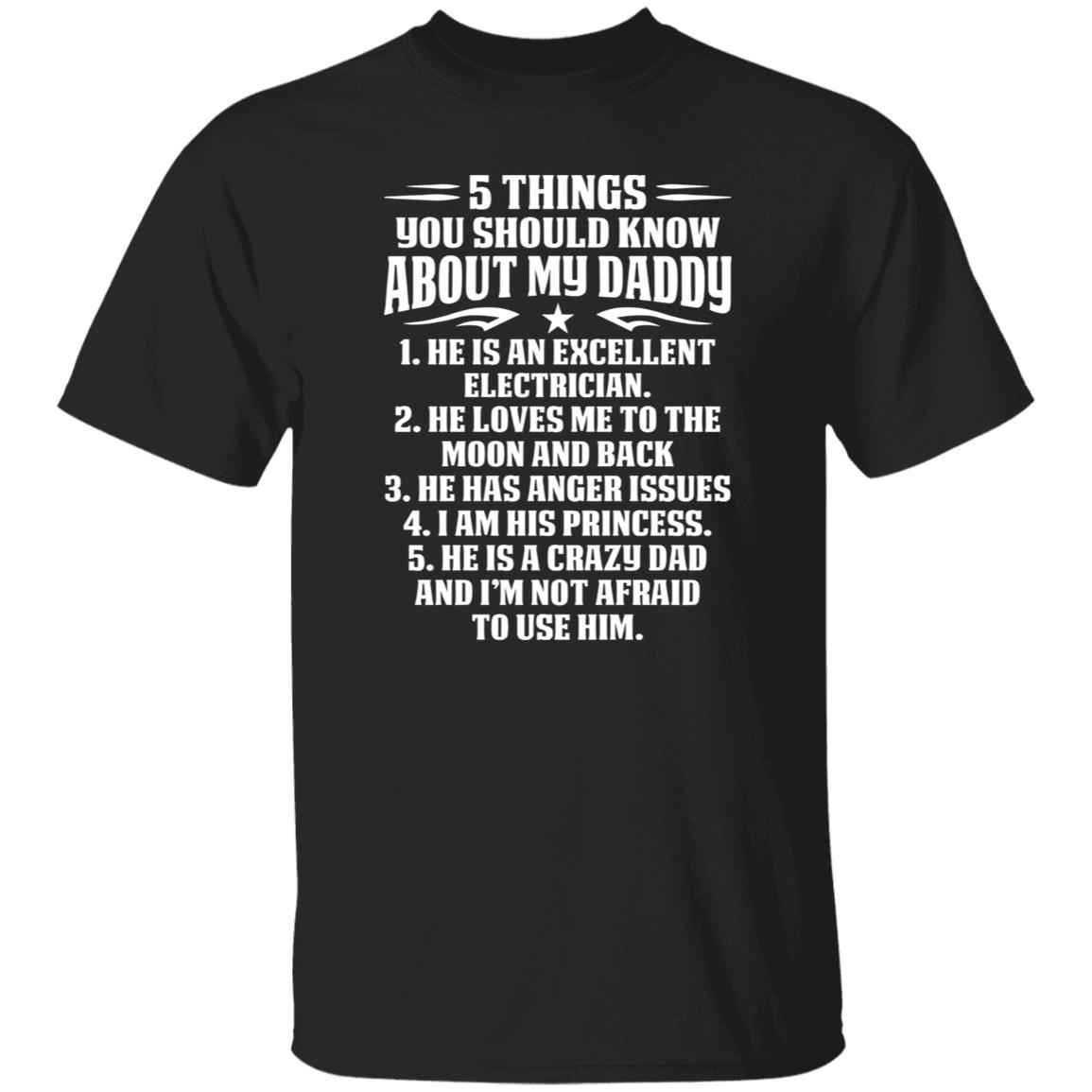 1049-9953-107351726 5 Things You Should Know About My Daddy He Is An Excellent Electrician He Loves Me To The Moon Shirt