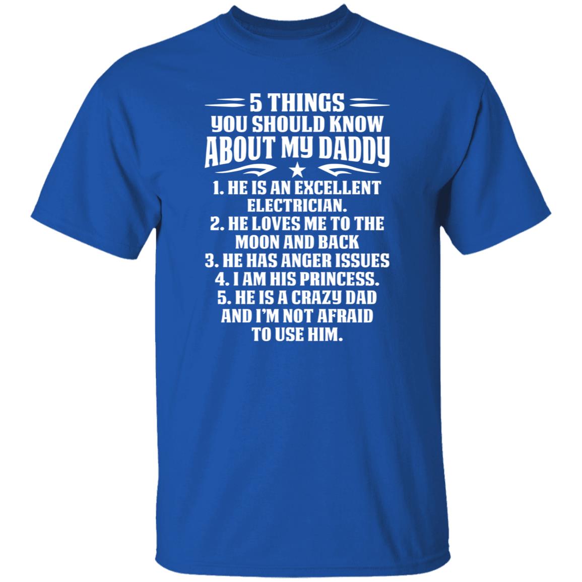 1049-9971-107351726 5 Things You Should Know About My Daddy He Is An Excellent Electrician He Loves Me To The Moon Shirt