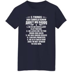 5 Things You Should Know About My Daddy He Is An Excellent Electrician He Loves Me To The Moon Shirt