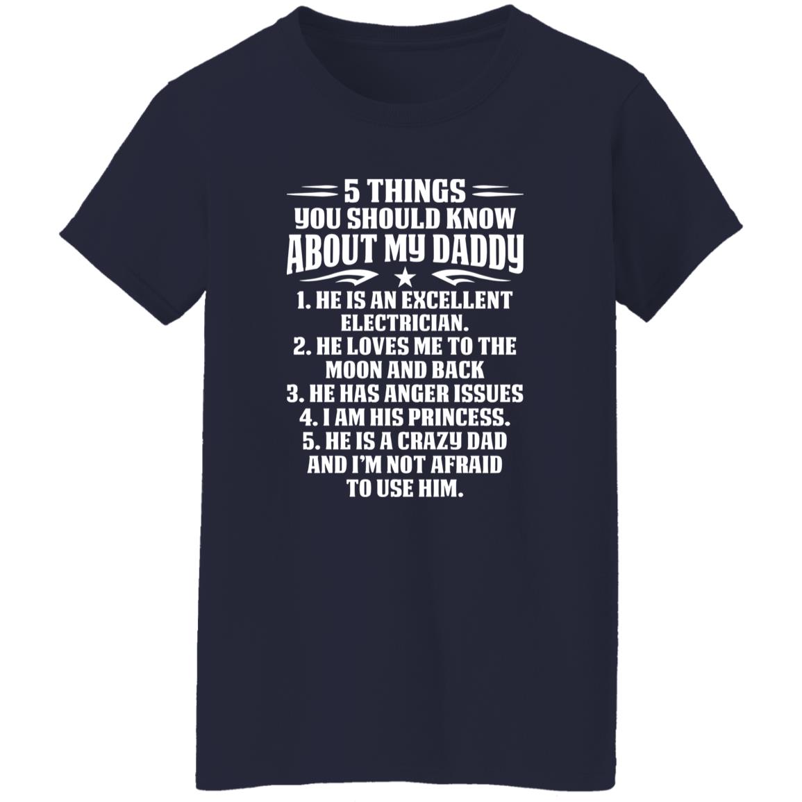 1054-10063-107351727 5 Things You Should Know About My Daddy He Is An Excellent Electrician He Loves Me To The Moon Shirt
