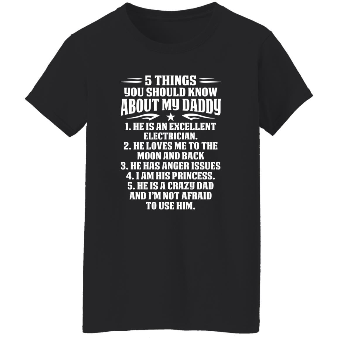 1054-10039-107351727 5 Things You Should Know About My Daddy He Is An Excellent Electrician He Loves Me To The Moon Shirt