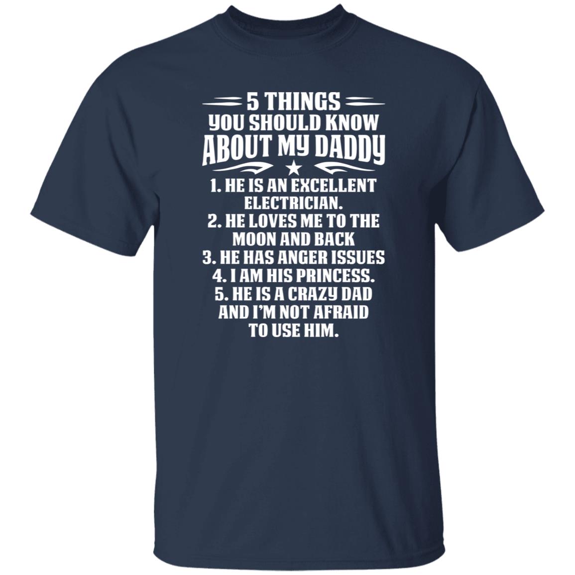 1049-9966-107351726 5 Things You Should Know About My Daddy He Is An Excellent Electrician He Loves Me To The Moon Shirt